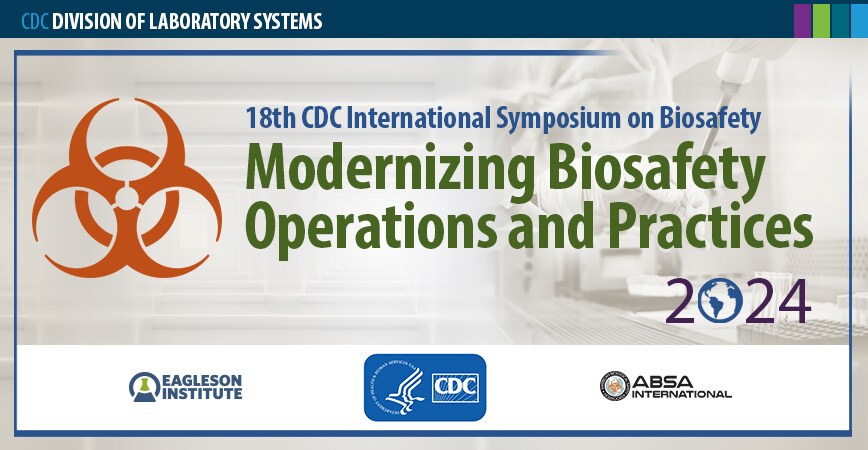 18th CDC International Symposium on Biosafety