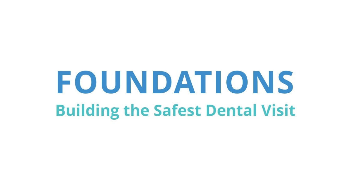Text Treatment saying: Foundations, Building the Safest Dental Visit.