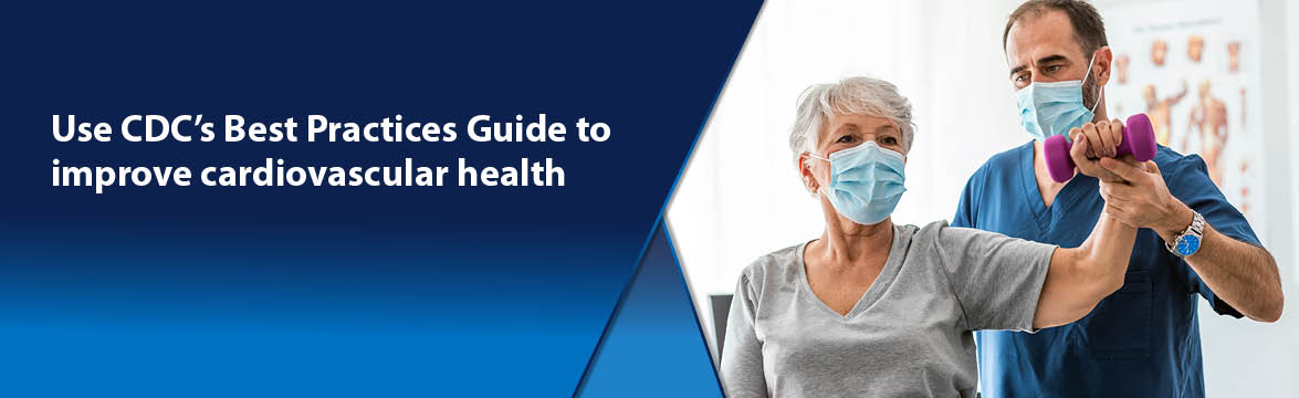 Use CDC's Best Practices Guide to improve cardiovascular health.