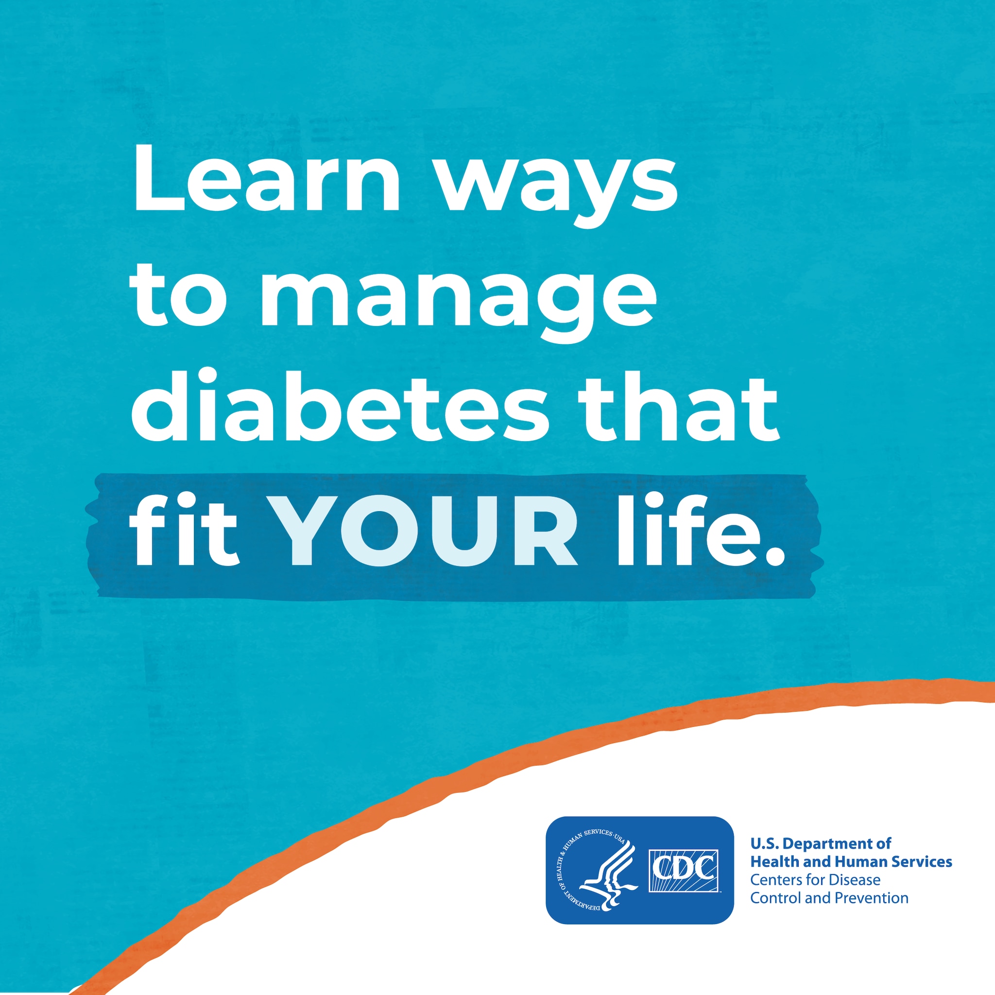 Learn ways to manage diabetes that fit your life. CDC logo.