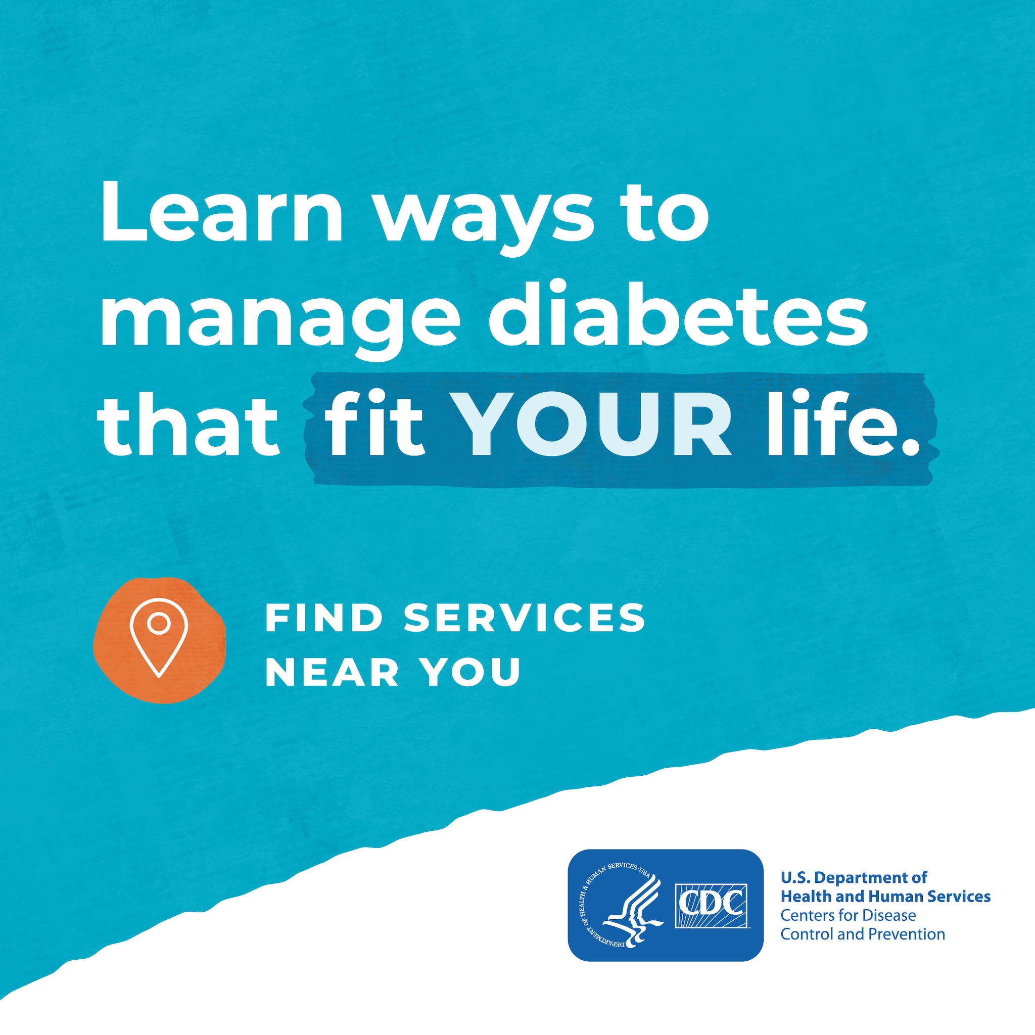 Learn ways to manage diabetes that fit your life. Find services near you. CDC logo.