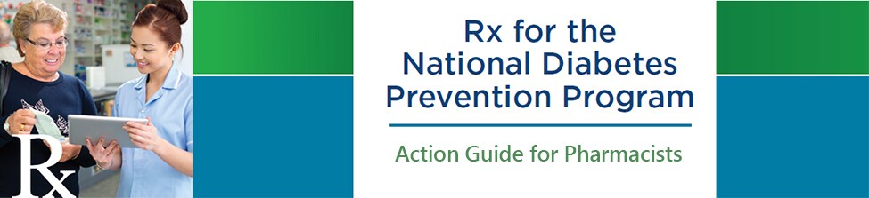 Rx for the National Diabetes Prevention Program, Action Guide for Community Pharmacists