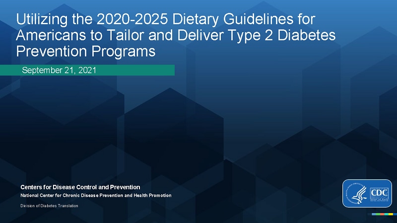 Utilizing the 2020-2025 Dietary Guidelines for Americans (DGAs) to Tailor and Deliver Type 2 Diabetes Prevention Programs
