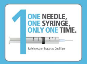One needle, One Syringe, Only One Time - Injection Safety Practices Coalition