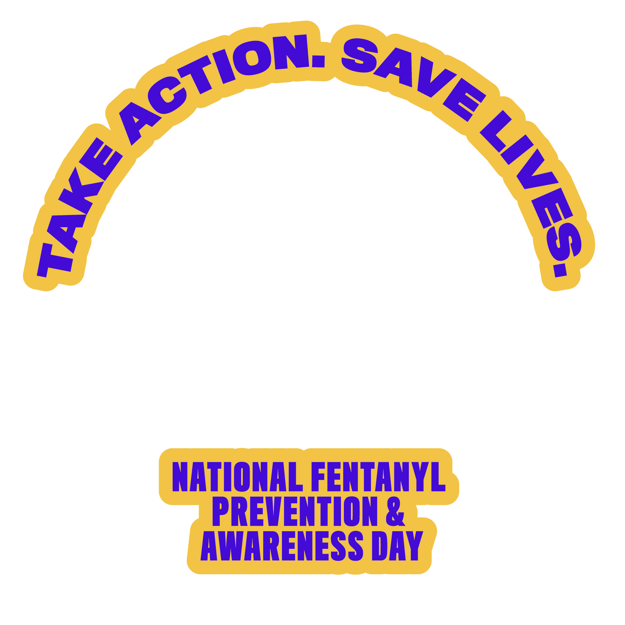 Take action. Save lives. National Fentanyl Prevention & Awareness Day