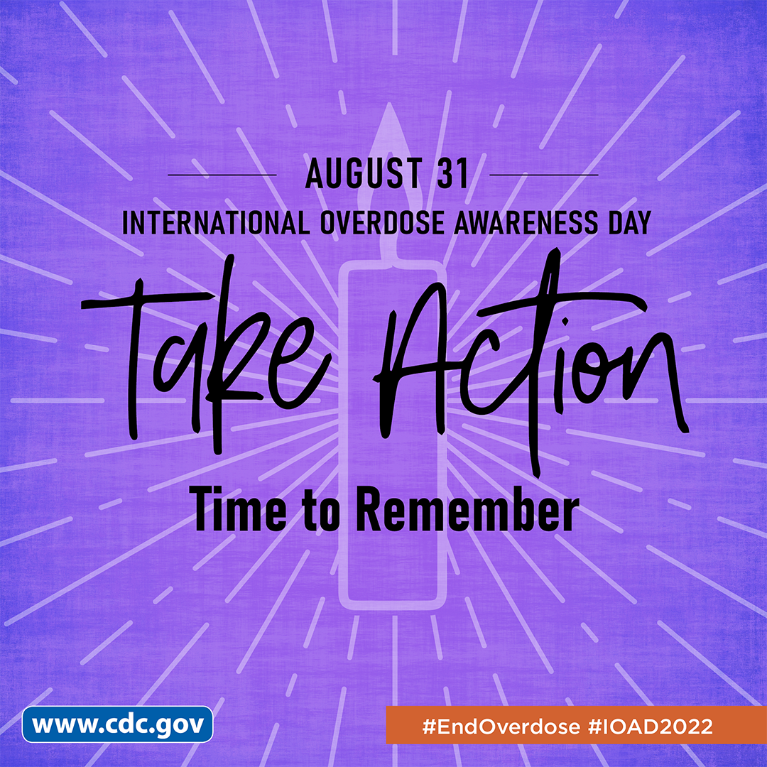 August 31 - International Overdose Awareness Day: Take Action. Time to remember.