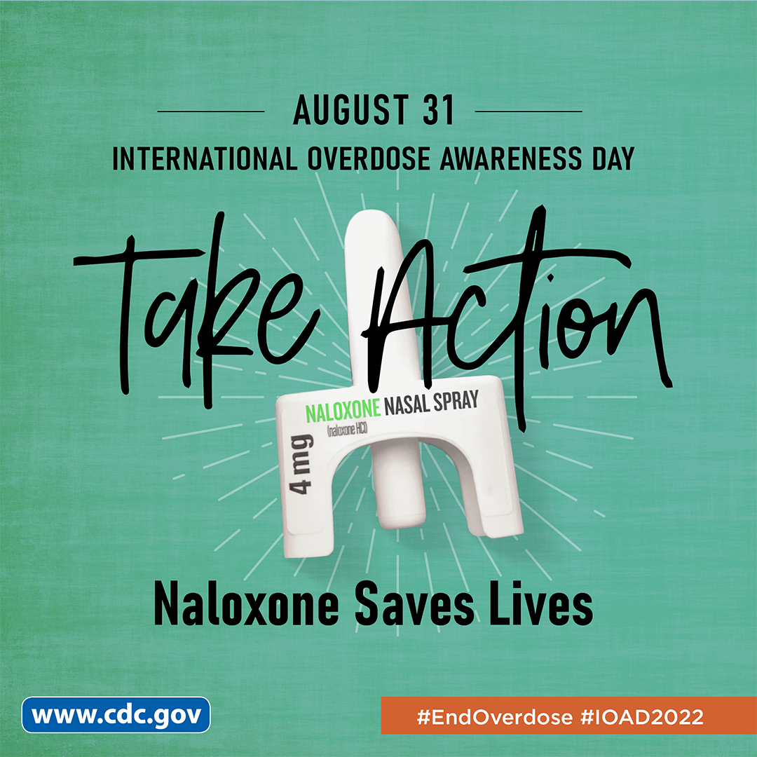 August 31 - International Overdose Awareness Day: Take Action. Naloxone saves lives.