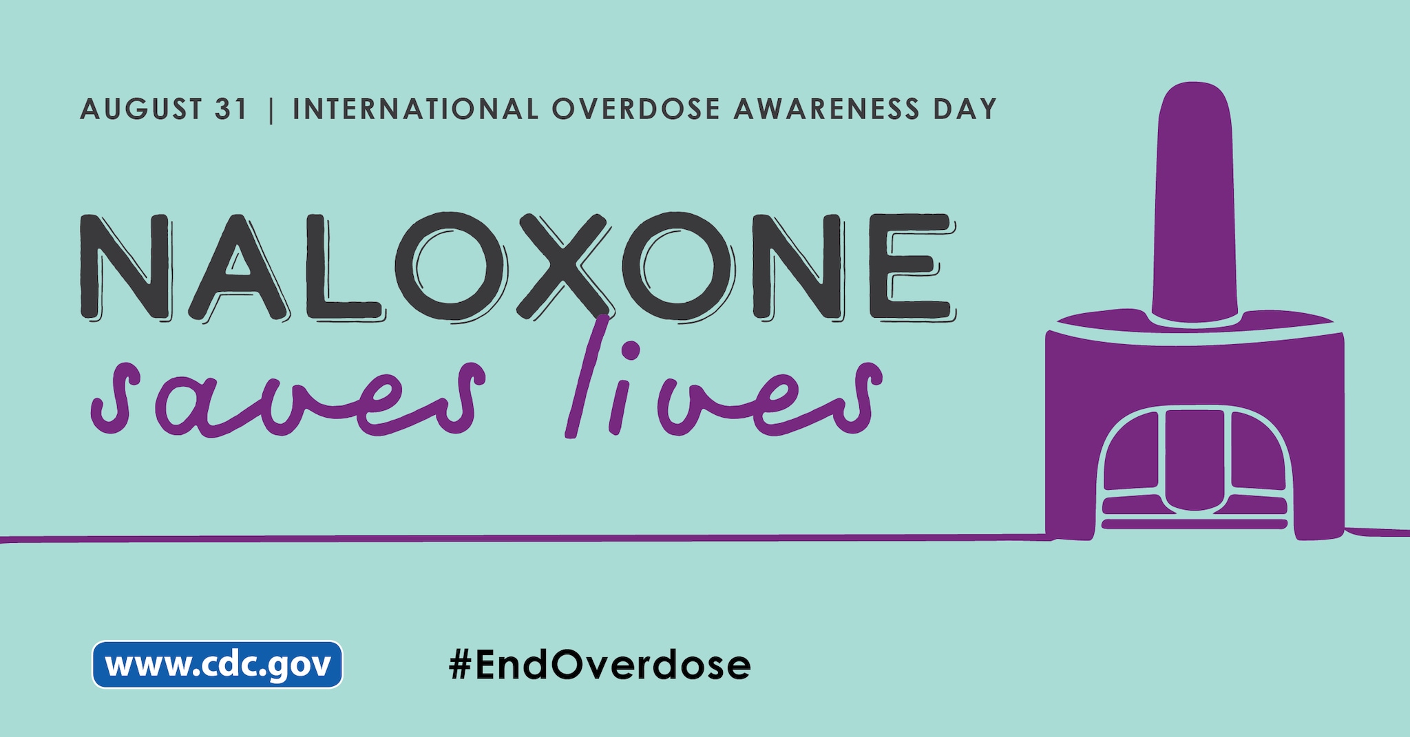 International Overdose Awareness Day   August 31  Naloxone saves lives