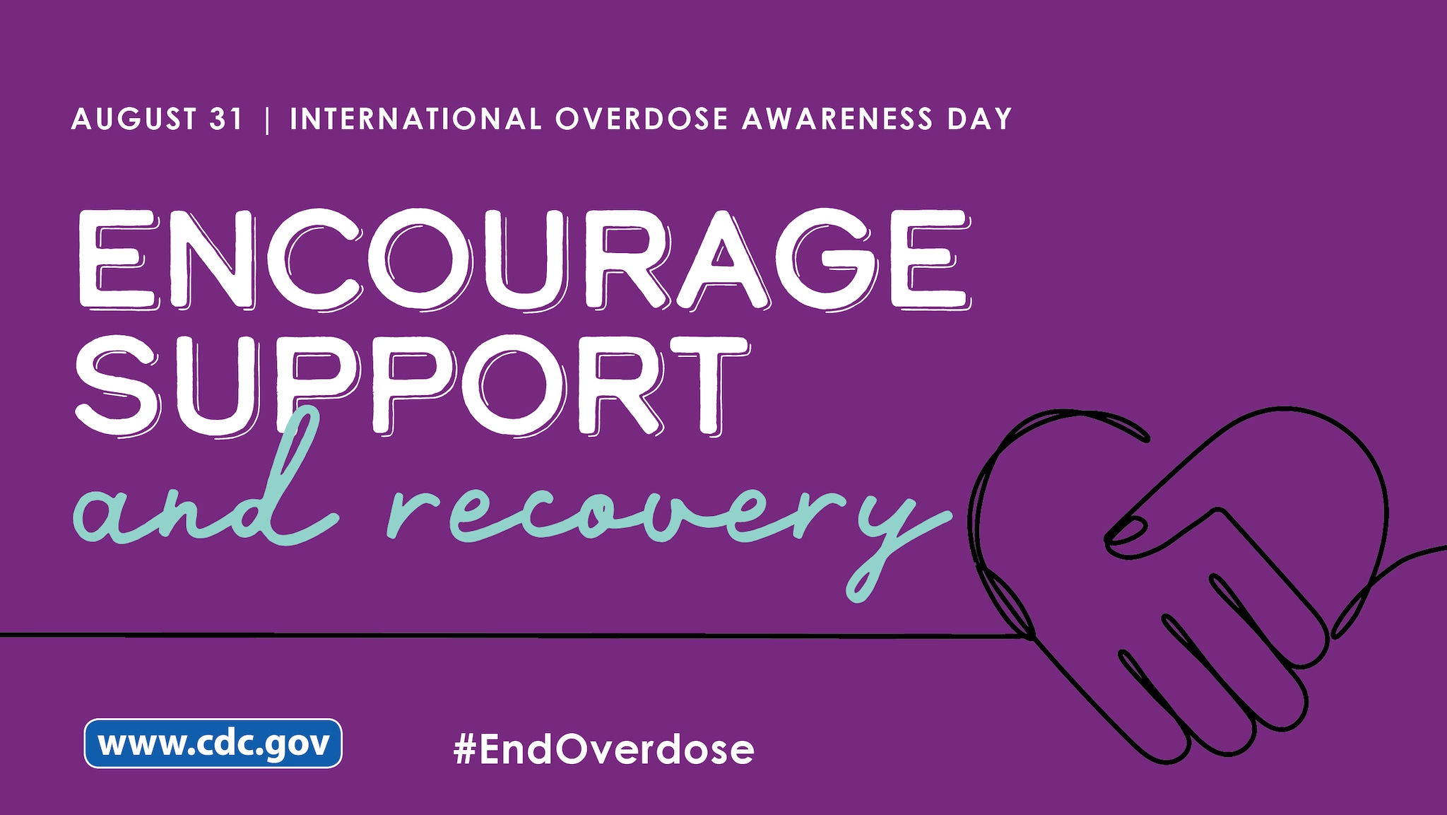 August 31 International Overdose Awareness Day.  Encourage support and recovery.