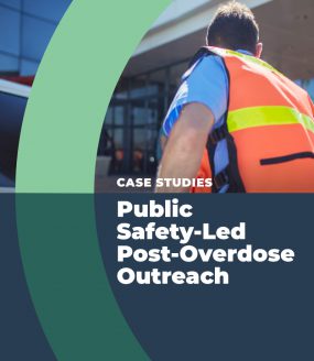Case Studies Public Safety-led Post-Overdose Outreach Programs