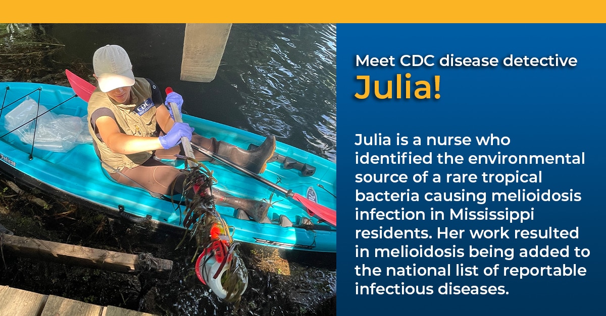 CDC disease detective Julia is a nurse investigating rare melioidosis infection causing bacteria in Mississippi..