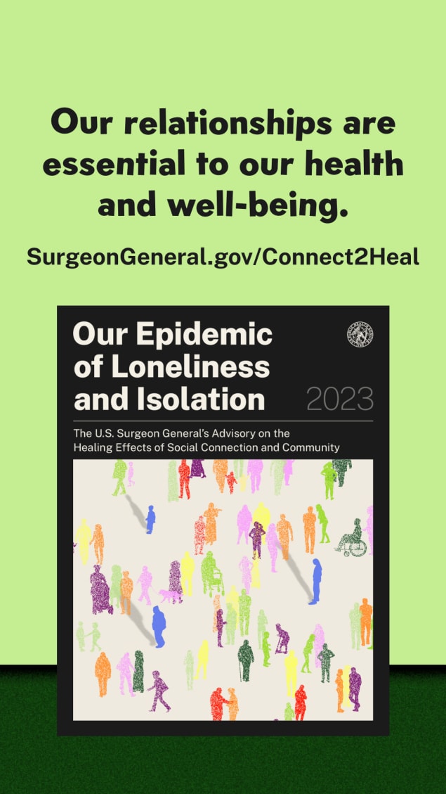 Our Epidemic of Loneliness and Isolation. Surgeon General's Advisory on Healing Effects of Social Connection and Community