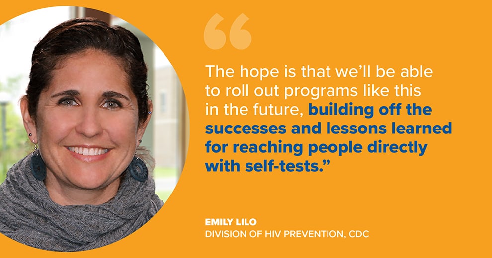 Emily Lilo, CDC: The hope is that we'll be able to roll out programs like this in the future, building off the successes and lessons learned for reaching people directly with self-tests."