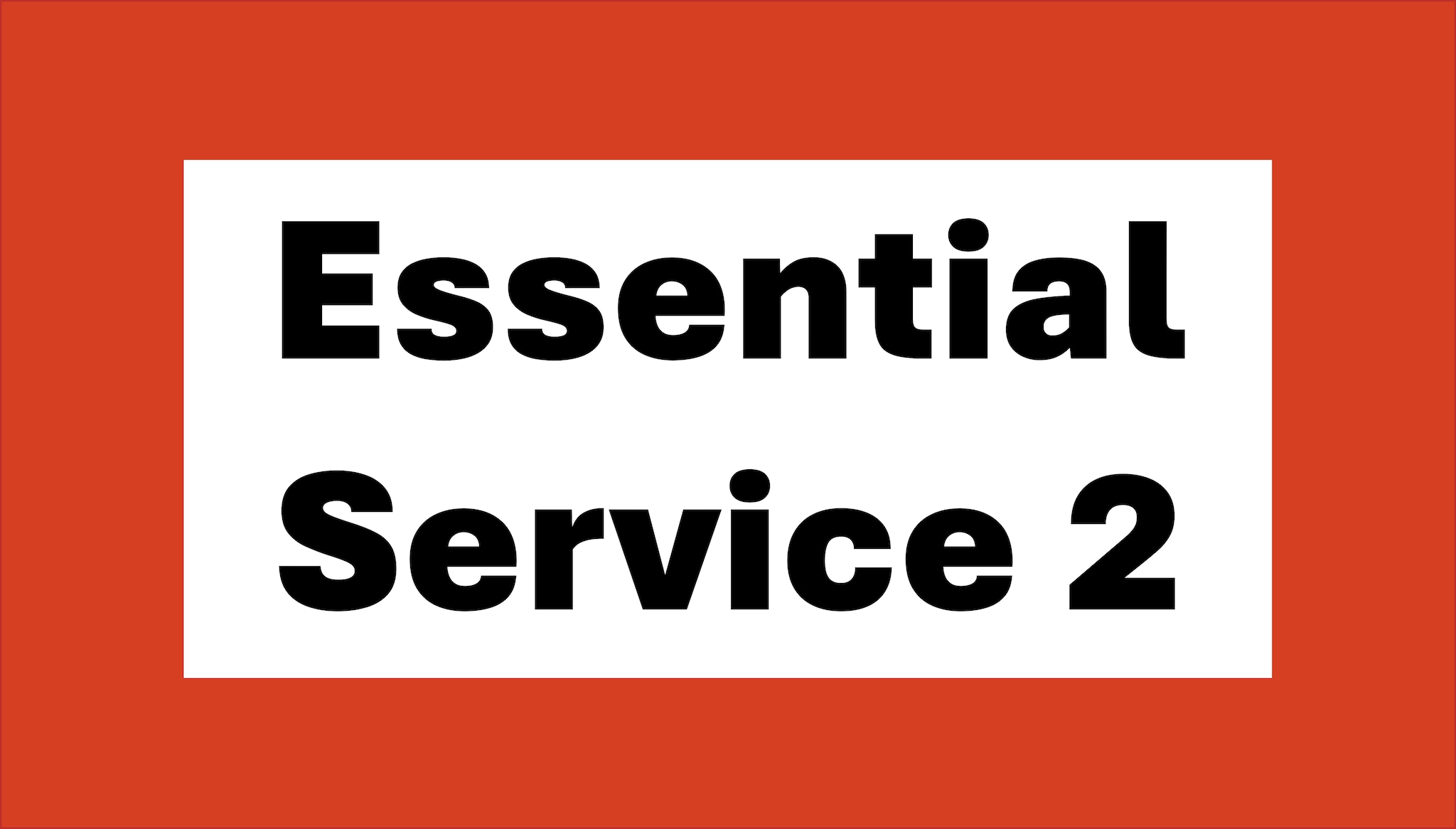 Red-orange graphic with black text in white box reading Essential Service 2