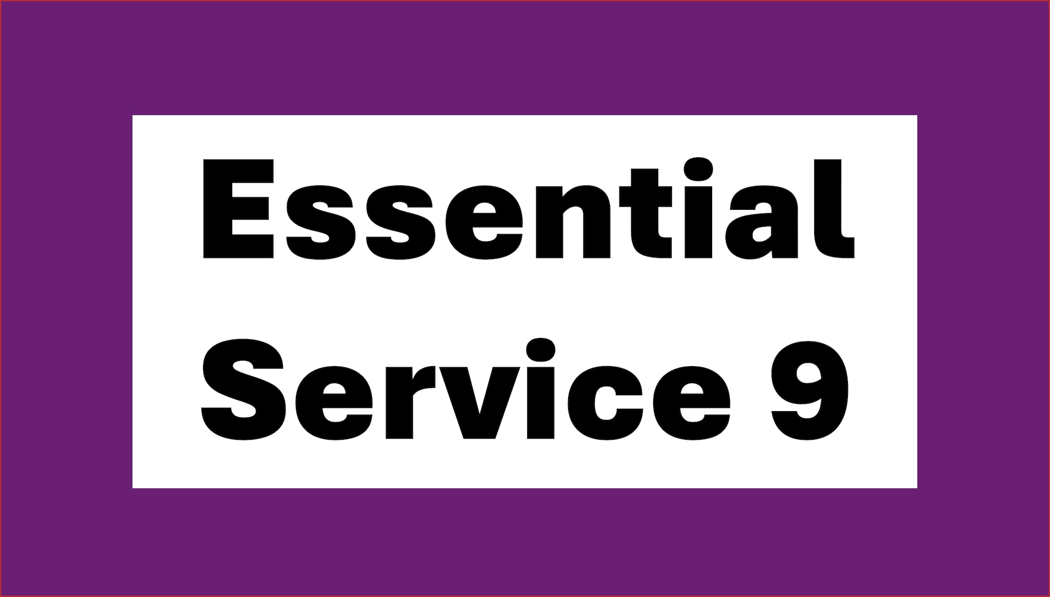 Purple graphic with black text in white box reading Essential Service 9