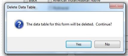 Confirmation dialog warning that the data table for the current form will be deleted and offering Yes and No buttons to continue.
