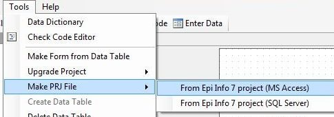 From the menu bar, under the Tools menu, then Make PRJ File, the available options are From Epi Info 7 project (MS Access) or (SQL Server)