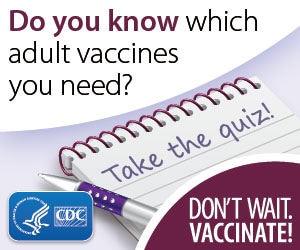 Do you know which adult vaccines you need? Click to find out.