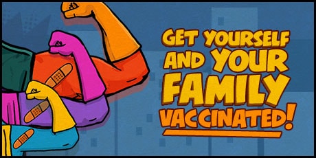  Get yourself and your family vaccinated!