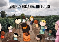 World Health Organization global poster for World Immunization Week. Immunize for a healthy future.