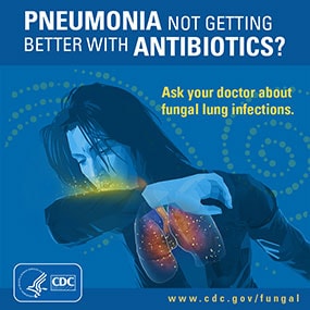 Pneumonia not getting better with antibiotics? Ask your doctor about fungal lung infections