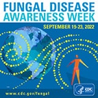 2022 Fungal Disease Awareness Week thumbnail