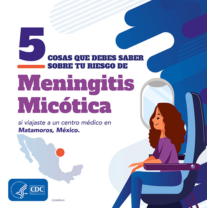 5 Cosas que debes saber sobre el brote de meningitis micótica: afecta a las personas, incluidos los residentes en los EE. UU., que hayan recibido anestesia epidural en Matamoros, México.