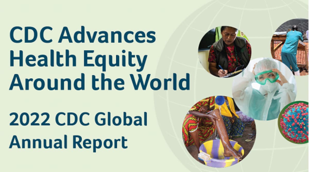 Graphic showing "CDC Advances Health Equity Around the World. 2022 CDC Global Annual Report)