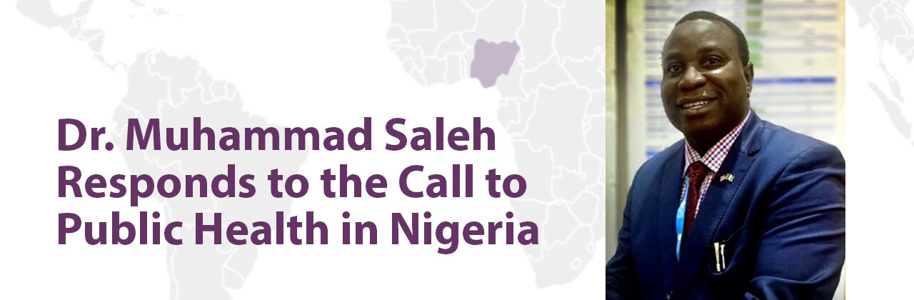 Dr. Muhammad Saleh Responds to the Call to Public Health in Nigeria