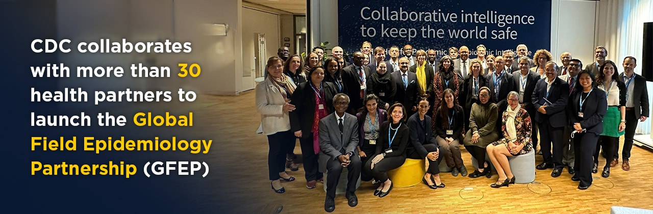 Group photo with text CDC Collaborates with more than 30 health partners to launch the Global Field Epidemiology Partnership (GFEP)