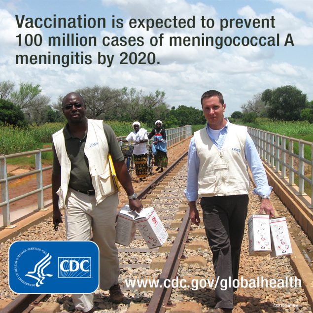 - MenAfriVac is expected to prevent 100 million cases of Meningococcal A Meningitis by 2020. www.cdc.gov/globalhealth