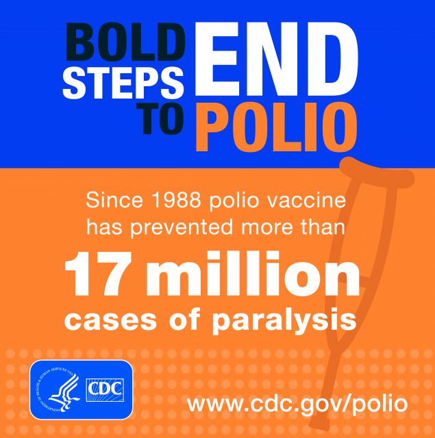 Bold Steps to END Polio - Since 1988 polio vaccine has prevvented more than 17 million cases of paralysis