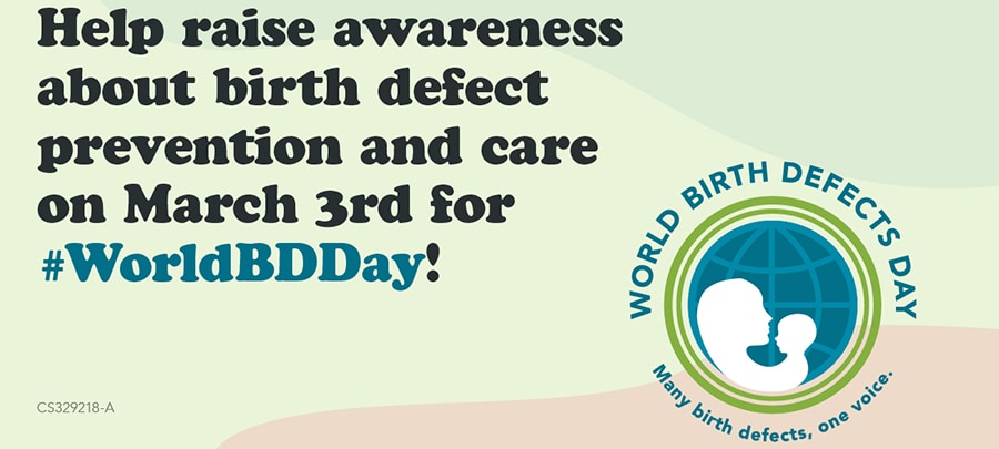 Help raise awareness about birth defect prevention and care on March 3rd for #WorldBDDay!