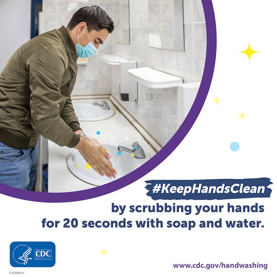 Keep your hands clean by scrubbing them for 20 seconds with soap and water.