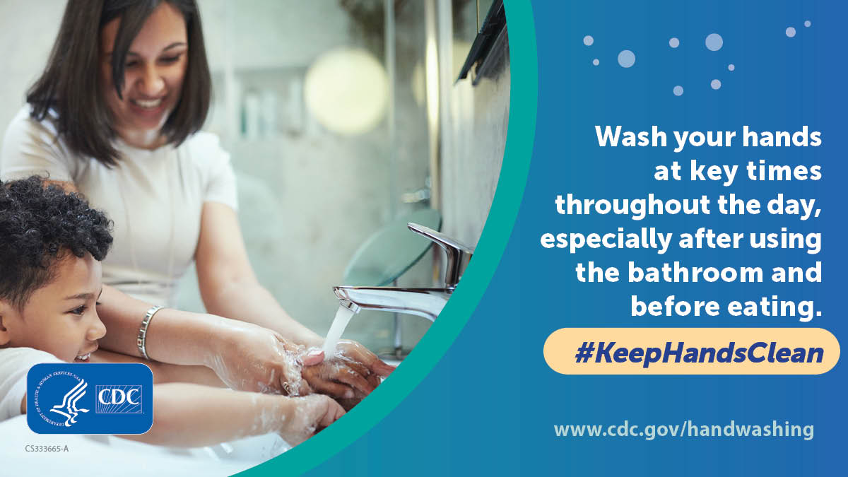 Wash your hands at key times throughout the day, especially after using the bathroom and before eating.