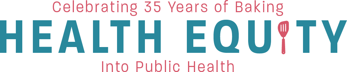 celebrating 35 years of baking health equity into public health