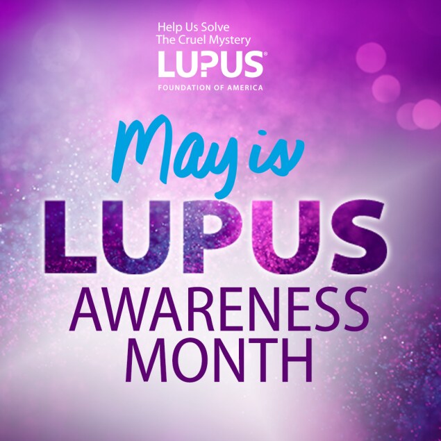 Help us solve the cruel mystery. Lupus Foundation of America. May is Lupus Awareness Month