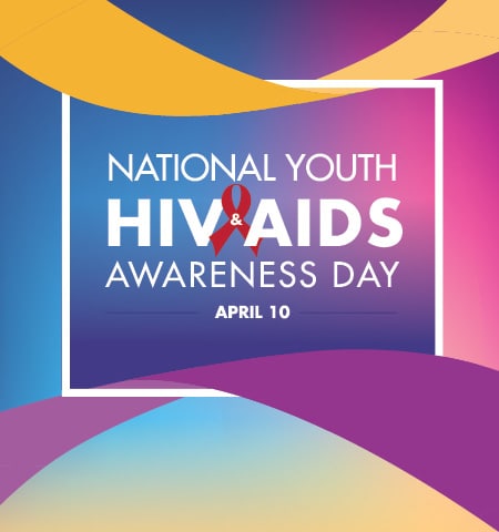 April 10th is National Youth HIV & AIDS Awareness Day (NYHAAD).