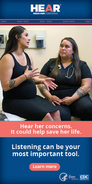 Hear Her concerns. It could help save her life. Listening can be your most important tool.