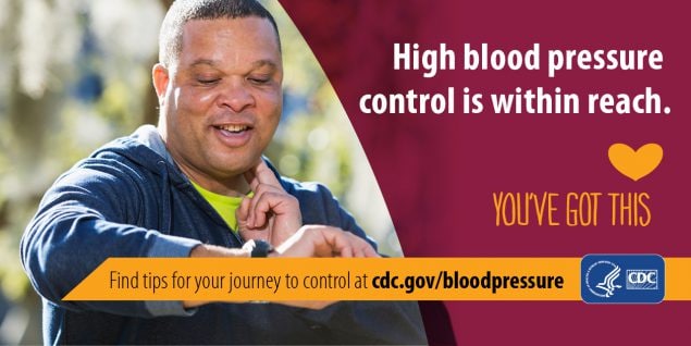 High blood pressure control is within reach. Find tips for your journey to control at cdc.gov/bloodpressure.