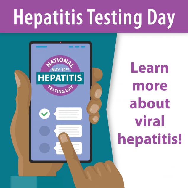 Hepatitis Testing Day is May 19. Learn more about viral hepatitis!