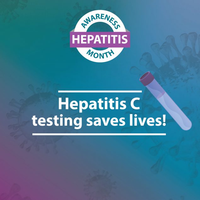 Hepatitis Awareness Month. Hepatitis C testing saves lives!