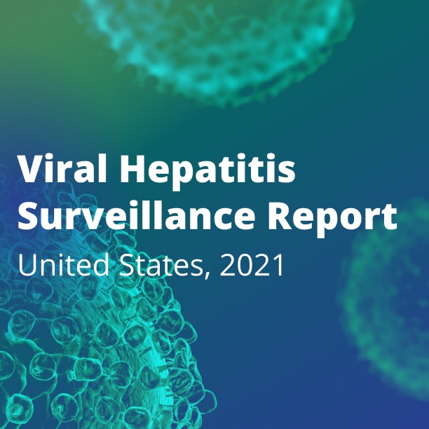 Viral hepatitis surveillance report 2021