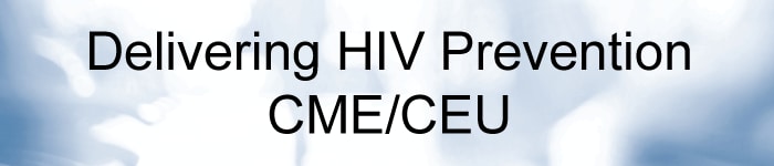 Delivering HIV Prevention CME/CEU