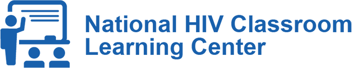 National HIV Classroom Learning Center. Funded by Centers for Disease Control and Prevention. A CAI: Center of Excellence