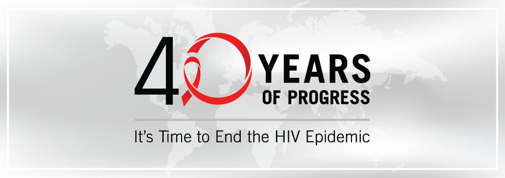 40 Years of Progress. It's Time to End the HIV Epidemic.