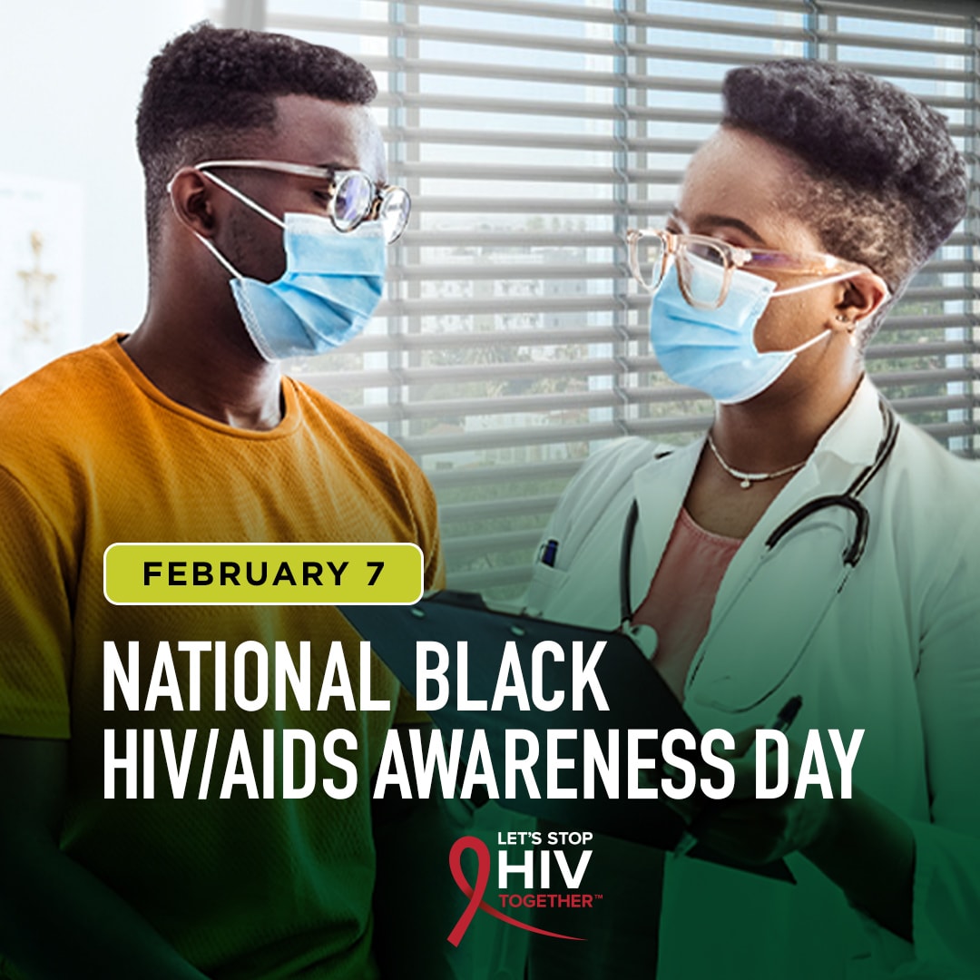 February 7. National Black HIV/AIDS Awareness Day. Let's Stop HIV Together.