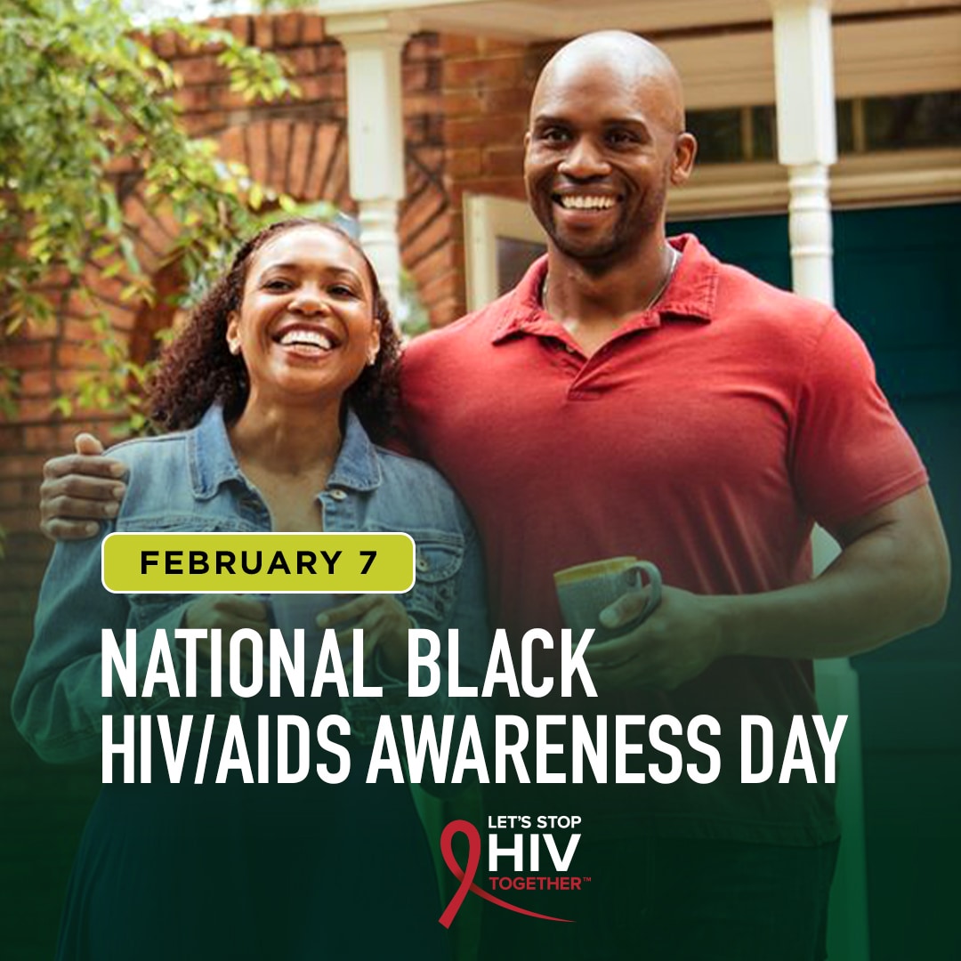February 7. National Black HIV/AIDS Awareness Day. Let's Stop HIV Together.