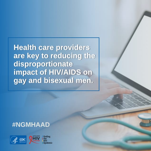 Health care providers are key to reducing the disproportionate impact of HIV/AIDS on gay and bisexual men.