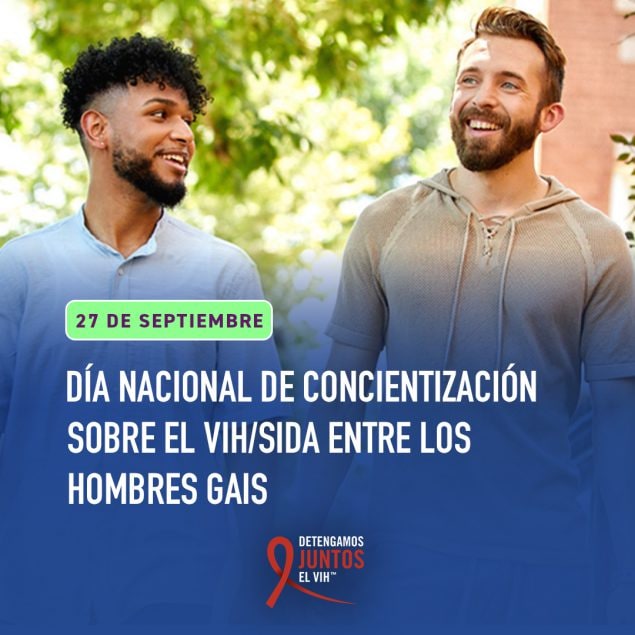 Día Nacional de Concientización sobre el VIH/SIDA Entre los Hombres Gais. 27 de Septiembre.